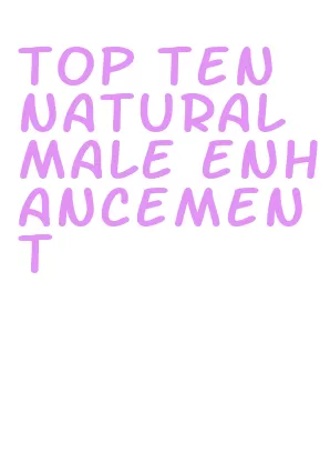 top ten natural male enhancement