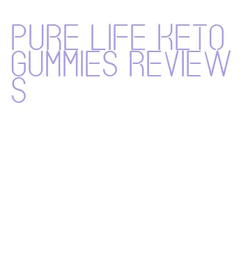 pure life keto gummies reviews