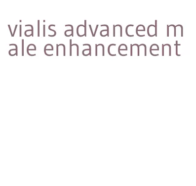 vialis advanced male enhancement