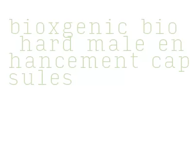 bioxgenic bio hard male enhancement capsules