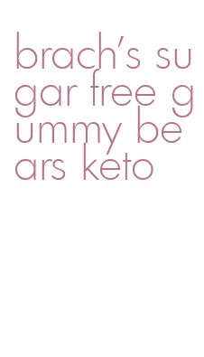 brach's sugar free gummy bears keto