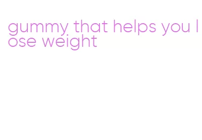 gummy that helps you lose weight