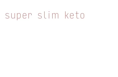 super slim keto