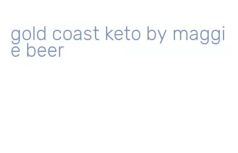 gold coast keto by maggie beer