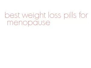 best weight loss pills for menopause