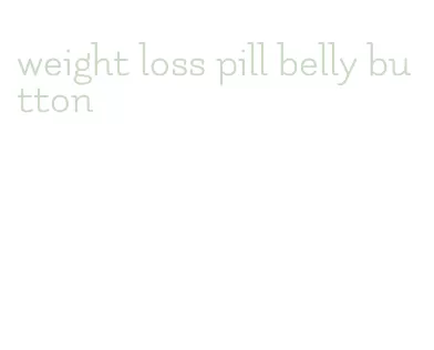 weight loss pill belly button