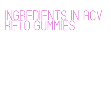 ingredients in acv keto gummies