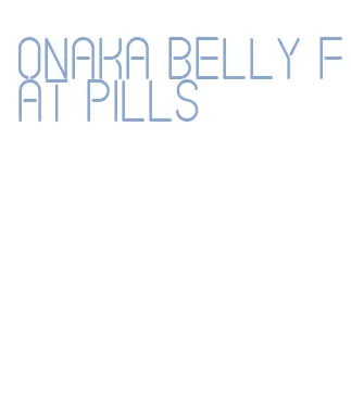 onaka belly fat pills