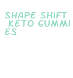 shape shift keto gummies