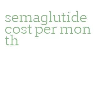 semaglutide cost per month