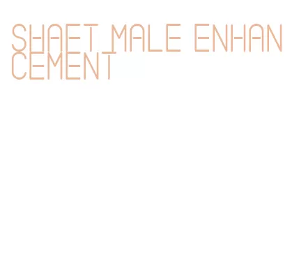 shaft male enhancement