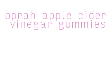 oprah apple cider vinegar gummies