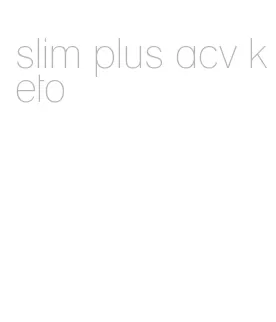slim plus acv keto