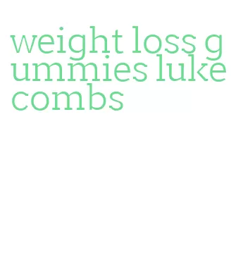 weight loss gummies luke combs