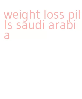 weight loss pills saudi arabia