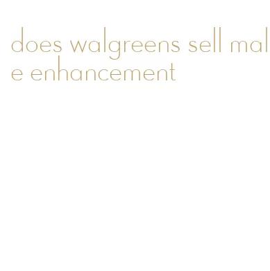 does walgreens sell male enhancement