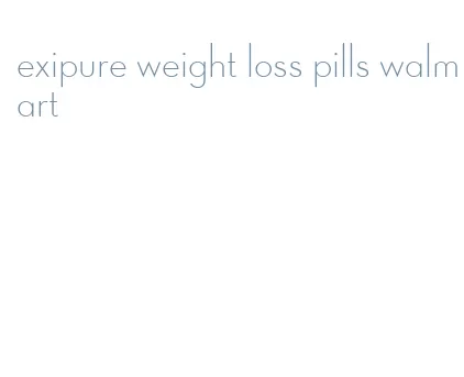 exipure weight loss pills walmart
