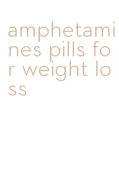 amphetamines pills for weight loss