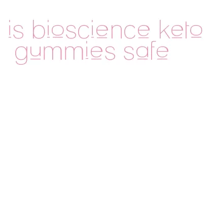 is bioscience keto gummies safe