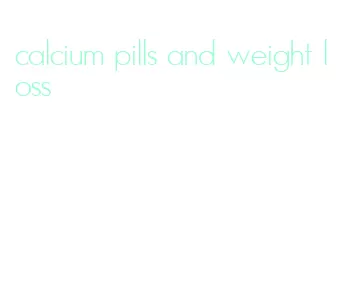 calcium pills and weight loss