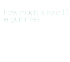 how much is keto life gummies