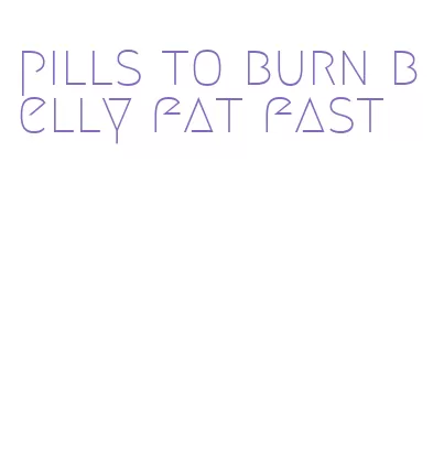 pills to burn belly fat fast