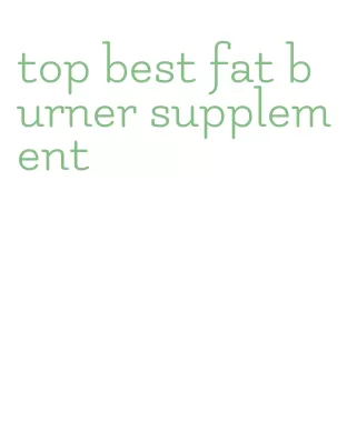 top best fat burner supplement