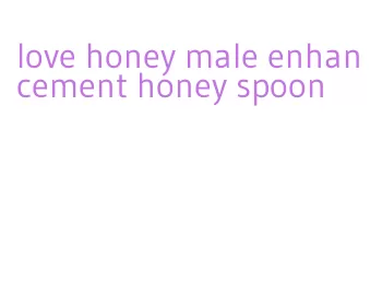 love honey male enhancement honey spoon