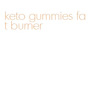 keto gummies fat burner