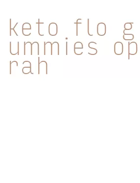 keto flo gummies oprah