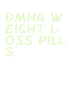 dmha weight loss pills