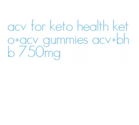 acv for keto health keto+acv gummies acv+bhb 750mg