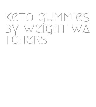 keto gummies by weight watchers