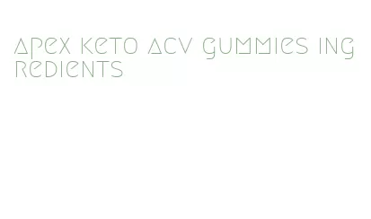 apex keto acv gummies ingredients