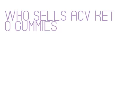 who sells acv keto gummies