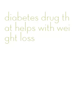 diabetes drug that helps with weight loss