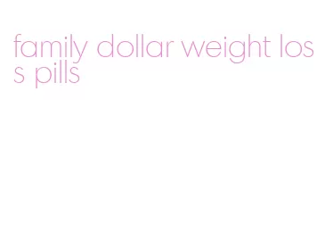 family dollar weight loss pills