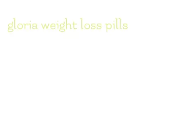 gloria weight loss pills