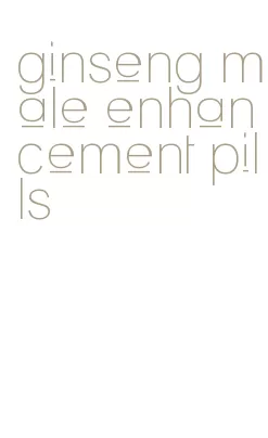 ginseng male enhancement pills