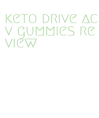 keto drive acv gummies review