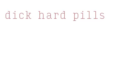 dick hard pills