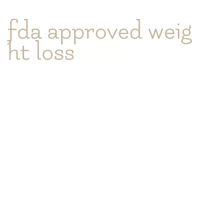 fda approved weight loss