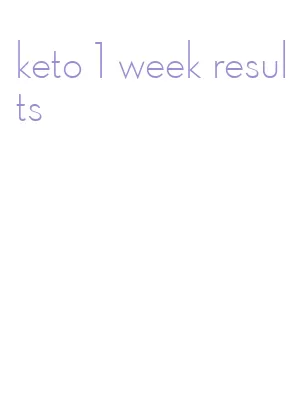 keto 1 week results