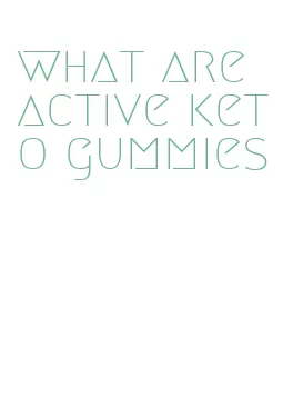 what are active keto gummies
