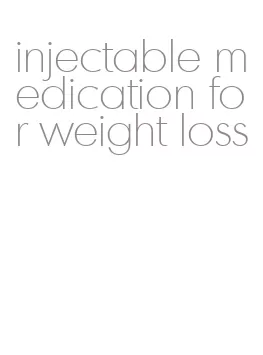 injectable medication for weight loss