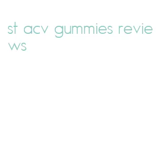 st acv gummies reviews