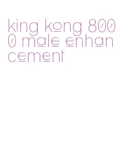 king kong 8000 male enhancement