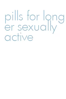 pills for longer sexually active