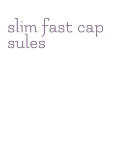 slim fast capsules