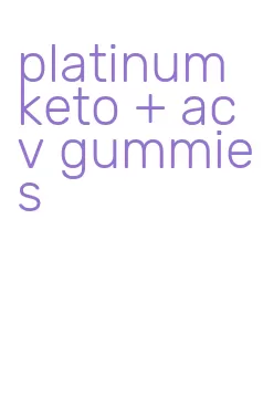 platinum keto + acv gummies